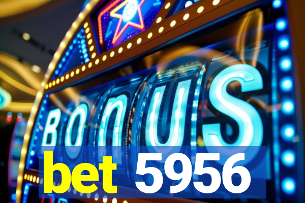 bet 5956